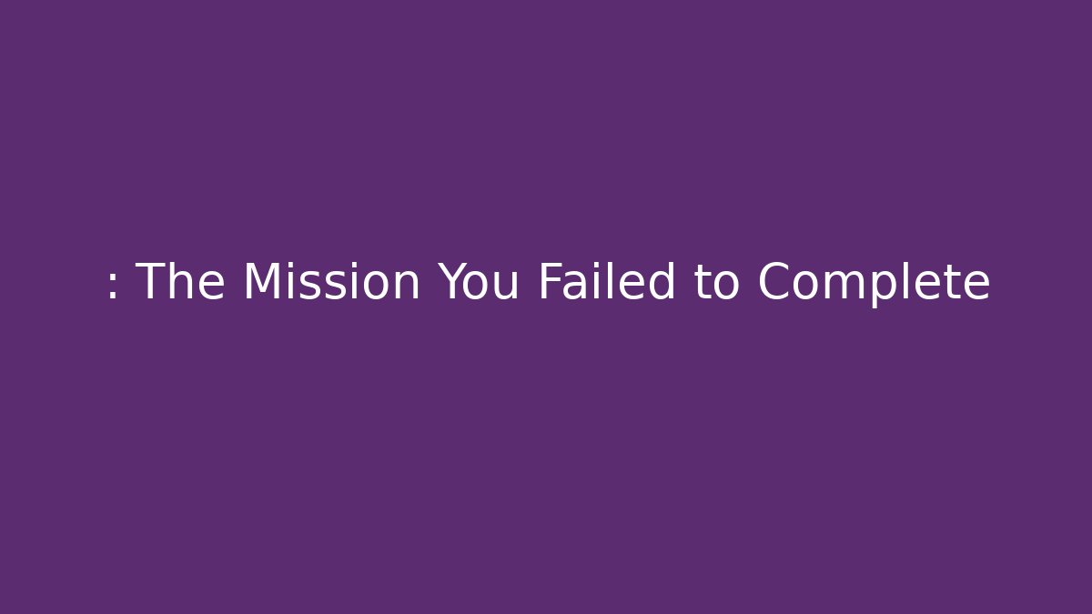 : The Mission You Failed to Complete - NADclinic