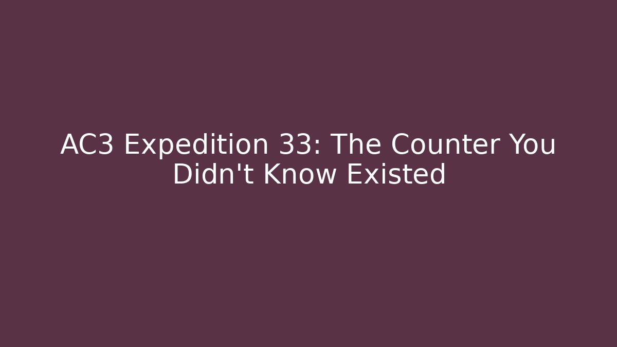 AC3 Expedition 33: The Counter You Didn't Know Existed
