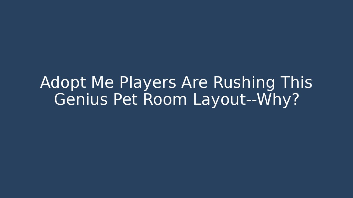 Adopt Me Players Are Rushing This Genius Pet Room Layout—Why?