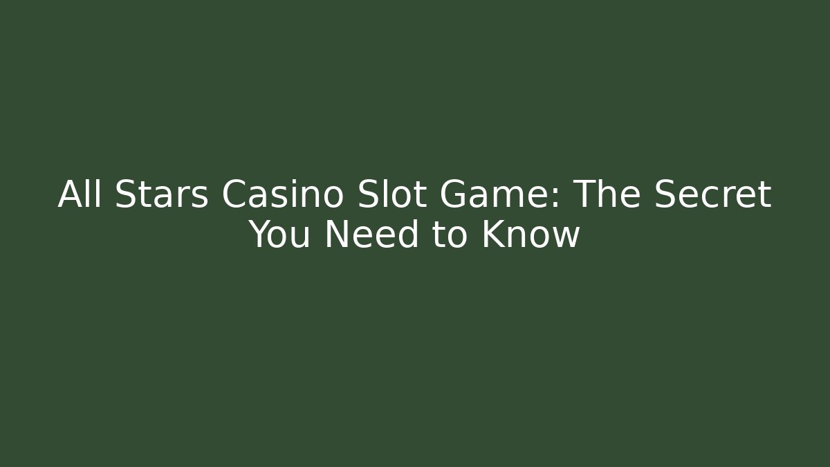 All Stars Casino Slot Game: The Secret You Need to Know