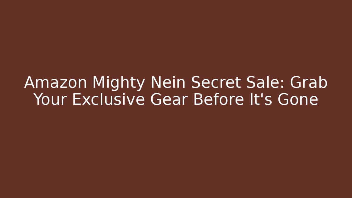 Amazon Mighty Nein Secret Sale: Grab Your Exclusive Gear Before It’s Gone