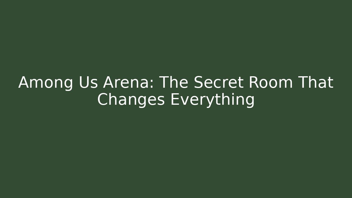 Among Us Arena: The Secret Room That Changes Everything - NADclinic