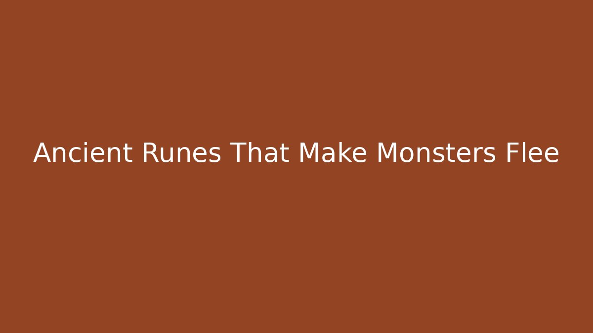Ancient Runes That Make Monsters Flee