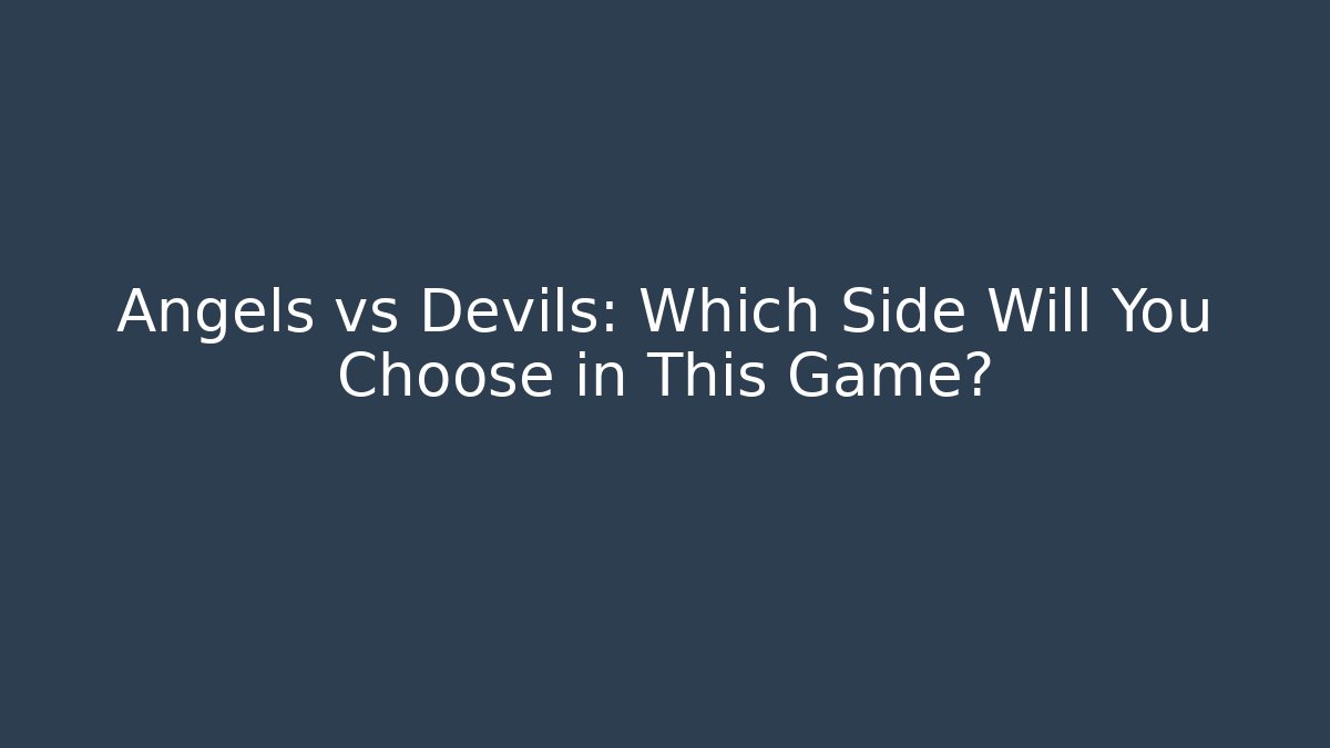 Angels vs Devils: Which Side Will You Choose in This Game?