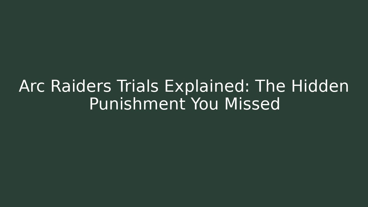 Arc Raiders Trials Explained: The Hidden Punishment You Missed