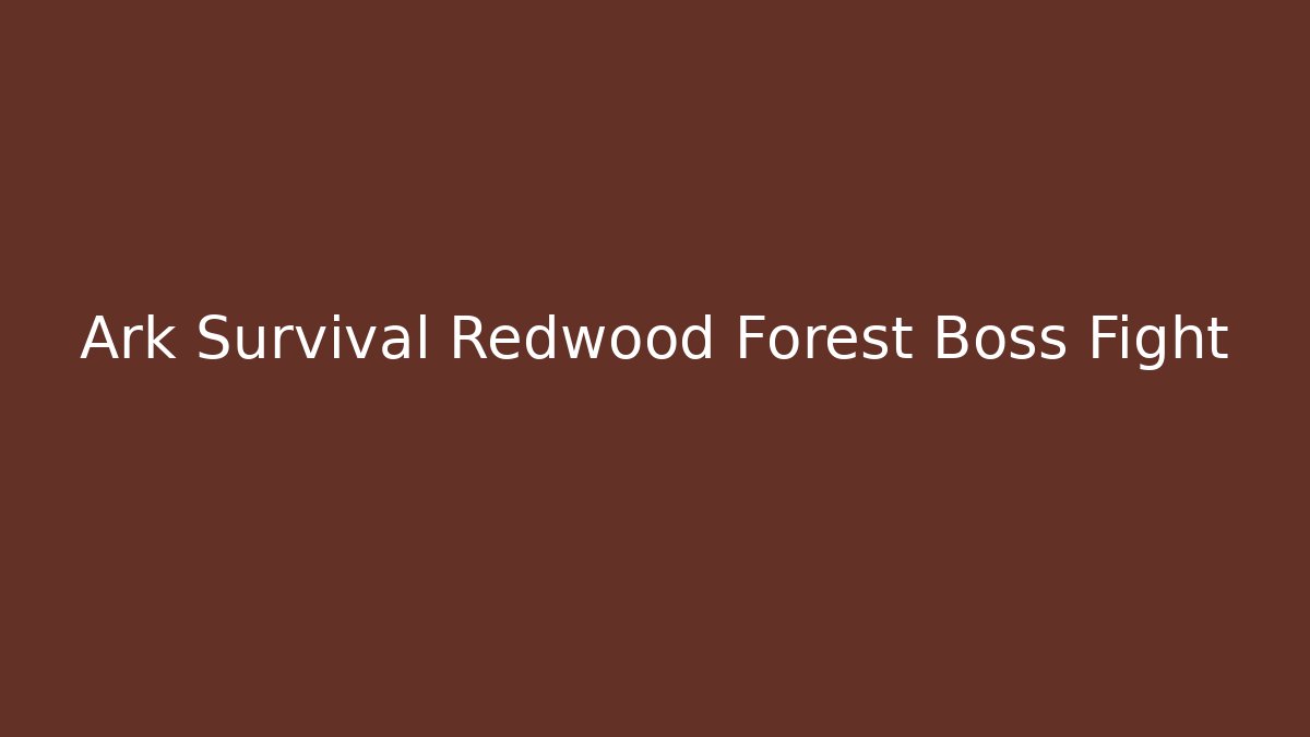 Ark Survival Redwood Forest Boss Fight