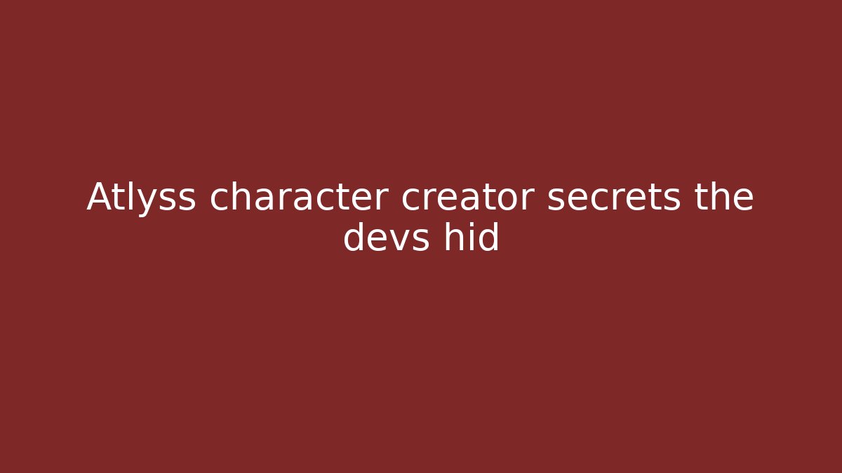 Atlyss character creator secrets the devs hid