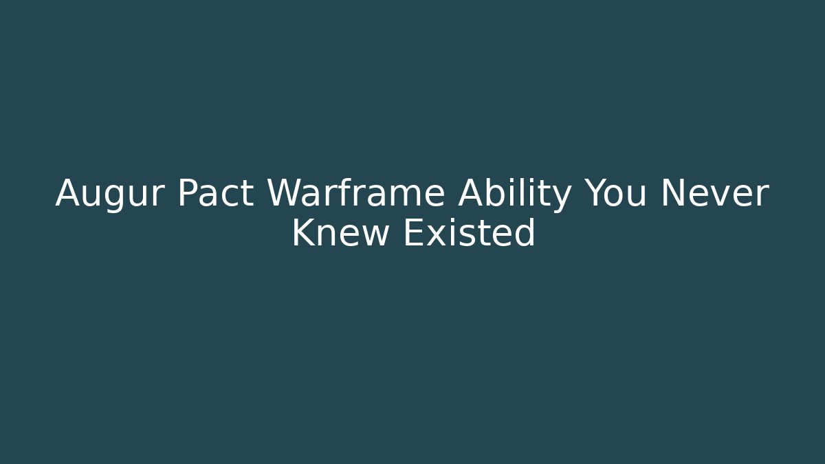 Augur Pact Warframe Ability You Never Knew Existed