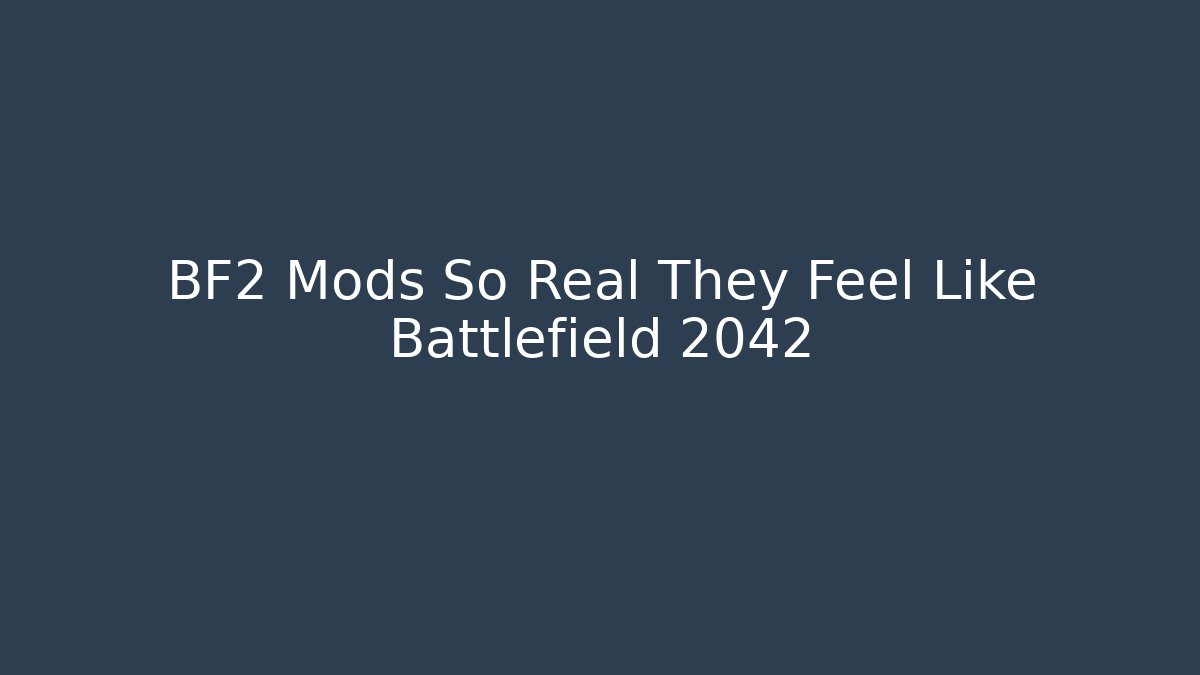 BF2 Mods So Real They Feel Like Battlefield 2042