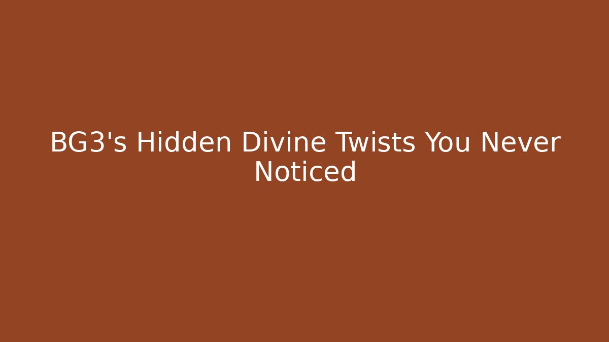 BG3's Hidden Divine Twists You Never Noticed - NADclinic