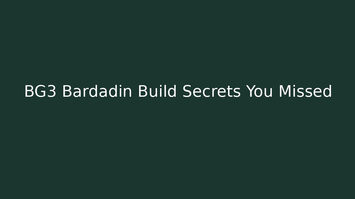 BG3 Bardadin Build Secrets You Missed