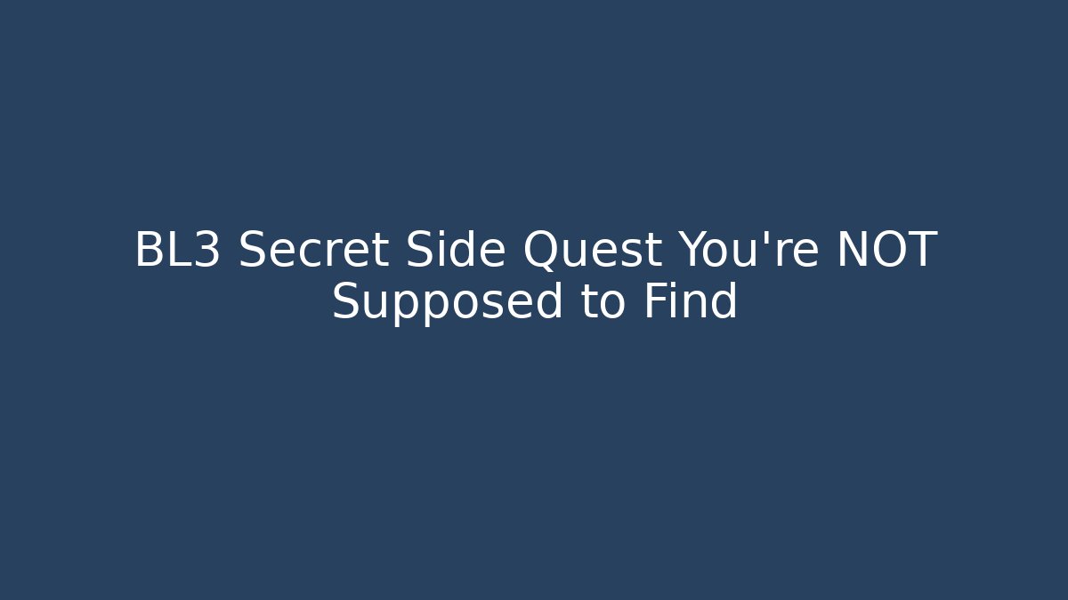 BL3 Secret Side Quest You're NOT Supposed to Find