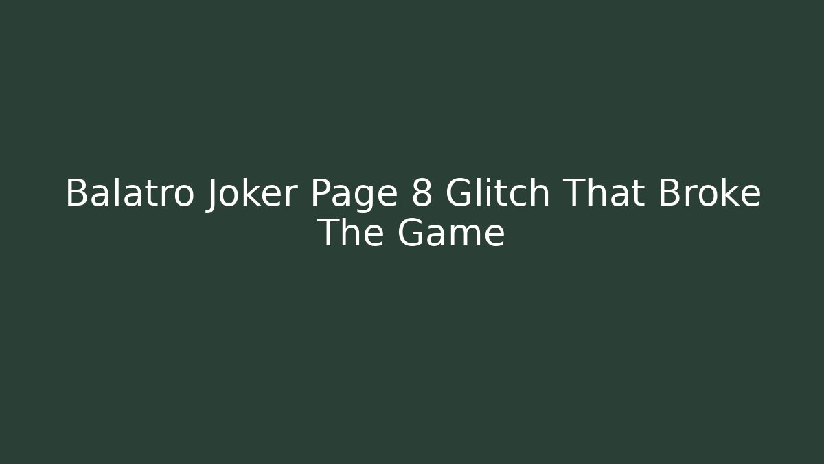 Balatro Joker Page 8 Glitch That Broke The Game