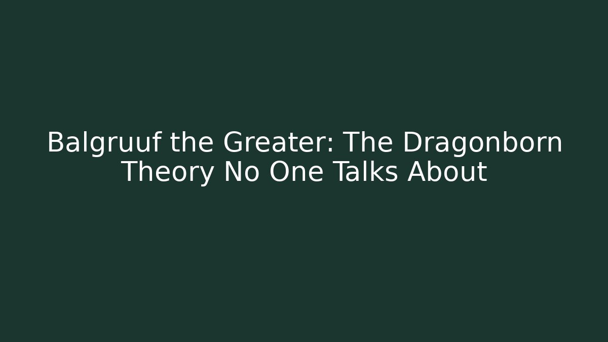 Balgruuf the Greater: The Dragonborn Theory No One Talks About