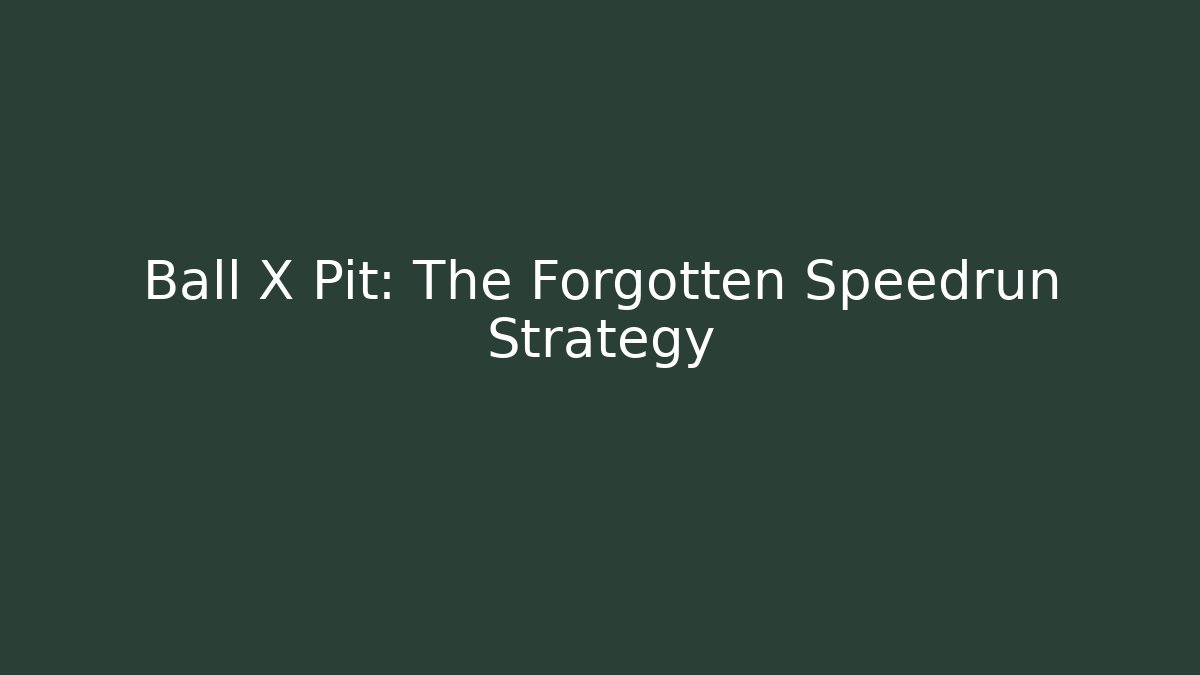 Ball X Pit: The Forgotten Speedrun Strategy