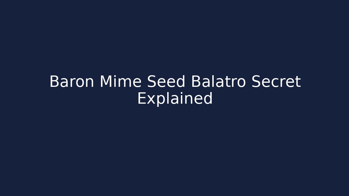 Baron Mime Seed Balatro Secret Explained