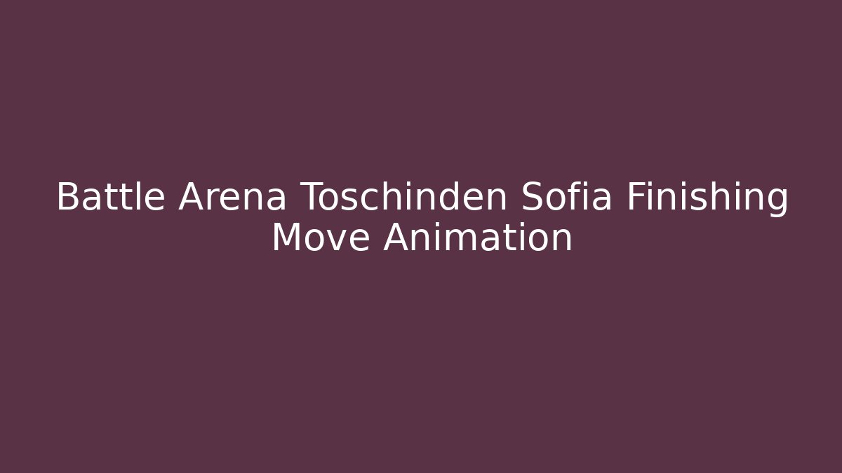 Battle Arena Toschinden Sofia Finishing Move Animation