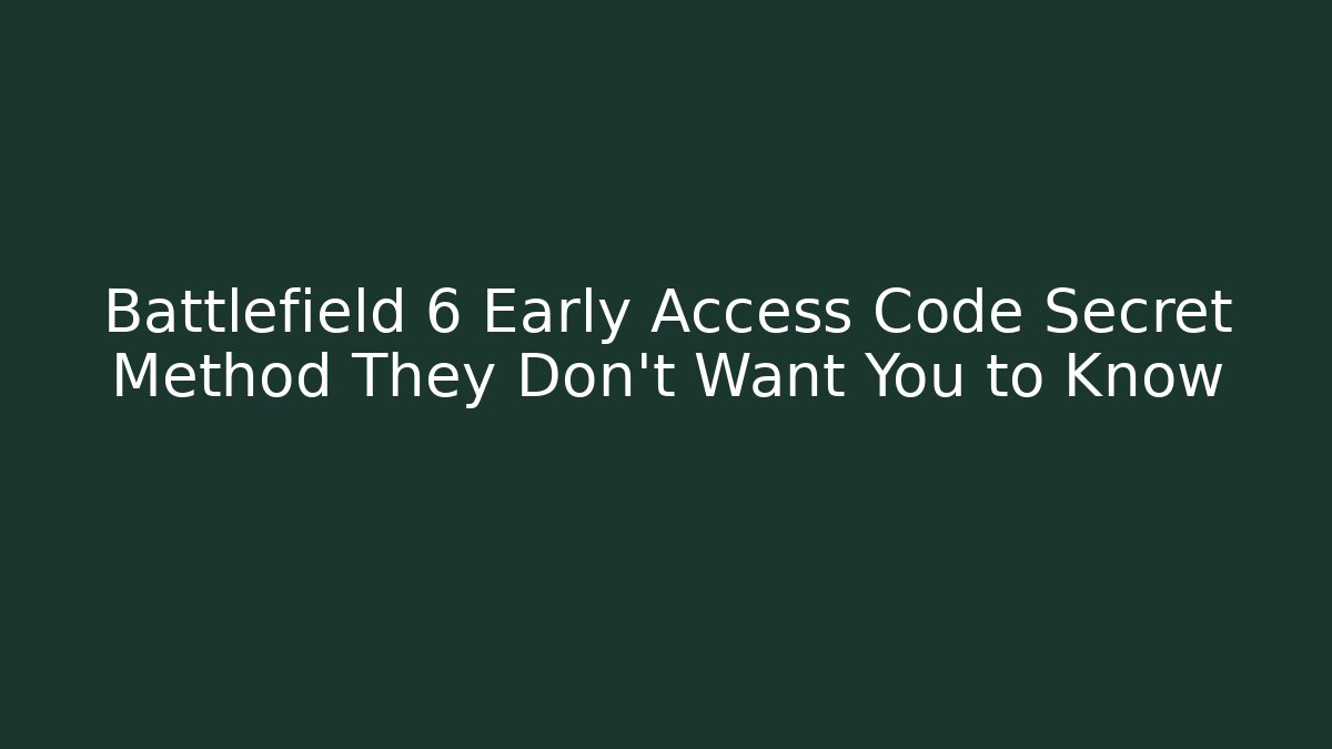 Battlefield 6 Early Access Code Secret Method They Don't Want You to Know