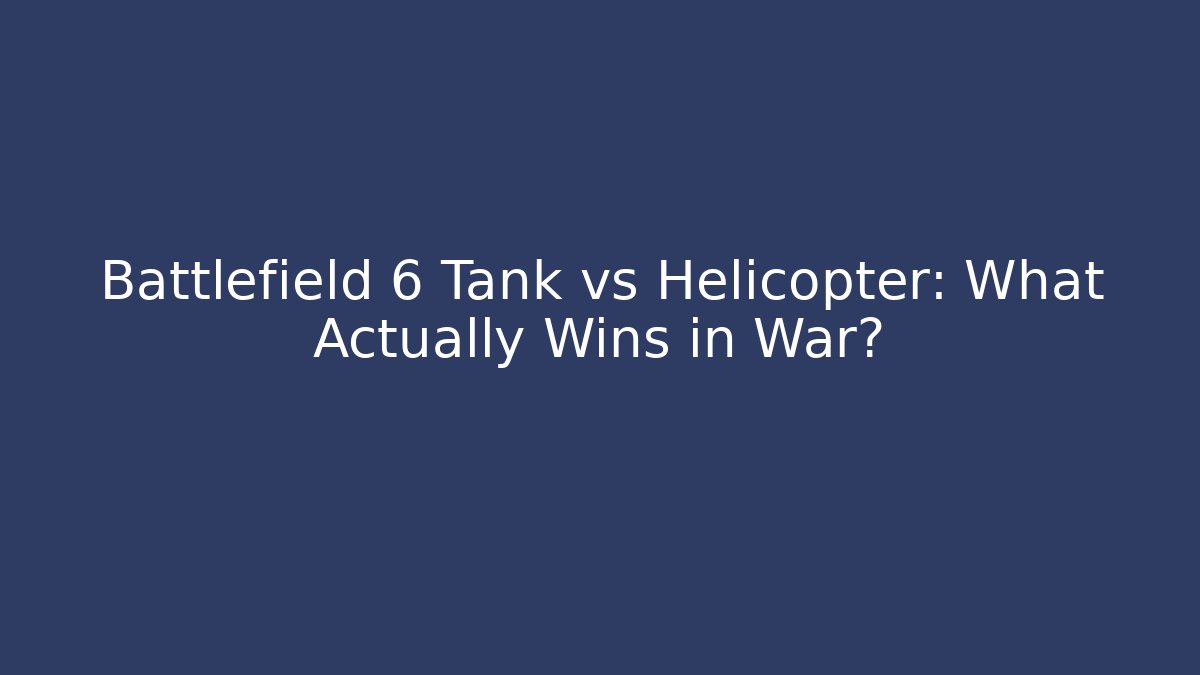 Battlefield 6 Tank vs Helicopter: What Actually Wins in War?