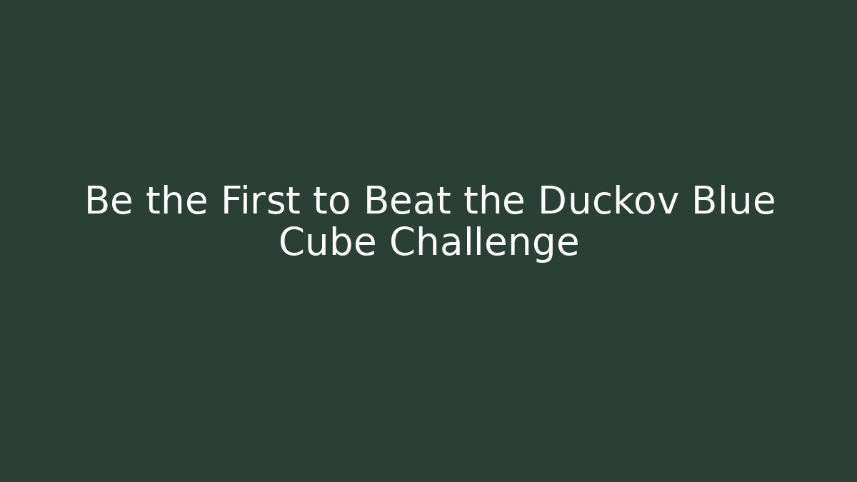 Be the First to Beat the Duckov Blue Cube Challenge - NADclinic