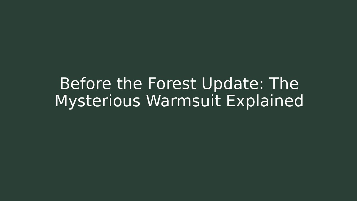 Before the Forest Update: The Mysterious Warmsuit Explained - NADclinic