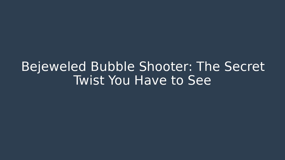 Bejeweled Bubble Shooter: The Secret Twist You Have to See