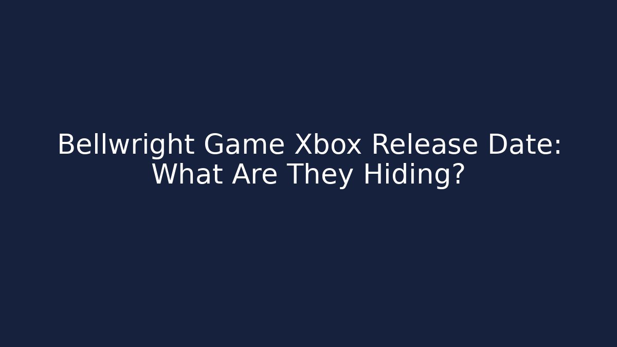 Bellwright Game Xbox Release Date: What Are They Hiding?