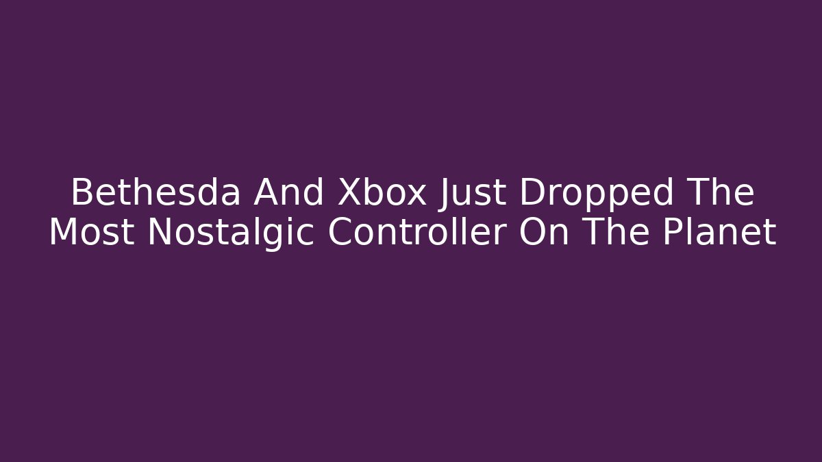 Bethesda And Xbox Just Dropped The Most Nostalgic Controller On The Planet