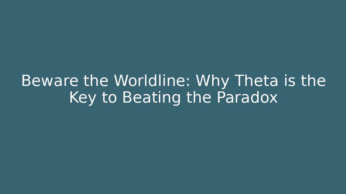 Beware the Worldline: Why Theta is the Key to Beating the Paradox