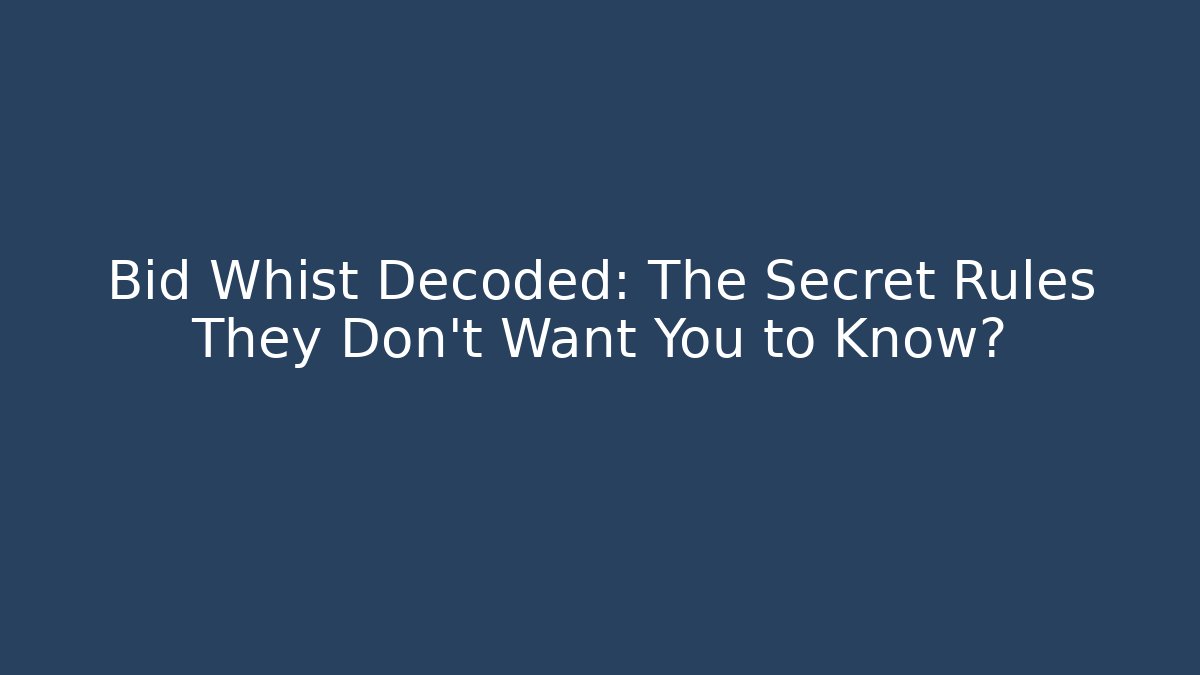Bid Whist Decoded: The Secret Rules They Don’t Want You to Know?