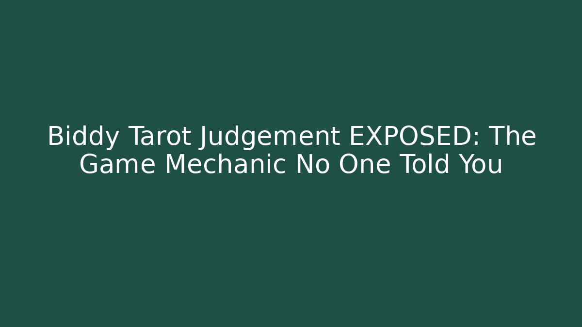 Biddy Tarot Judgement EXPOSED: The Game Mechanic No One Told You
