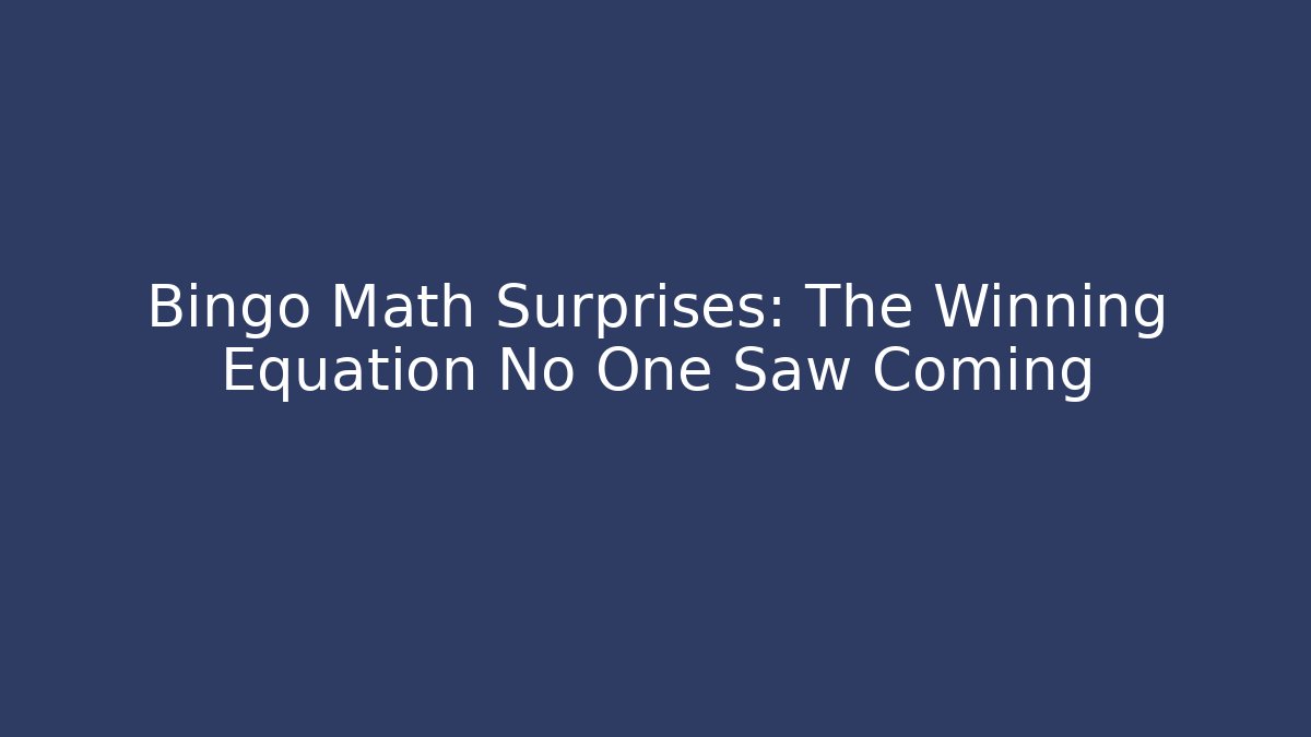 Bingo Math Surprises: The Winning Equation No One Saw Coming - NADclinic