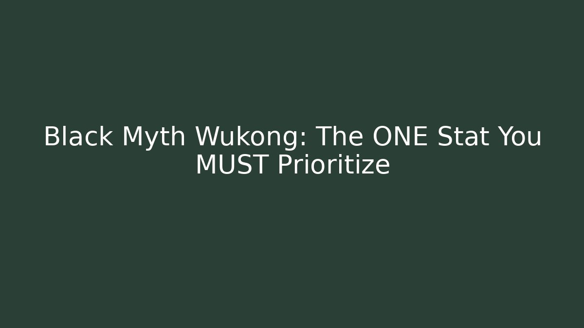 Black Myth Wukong: The ONE Stat You MUST Prioritize