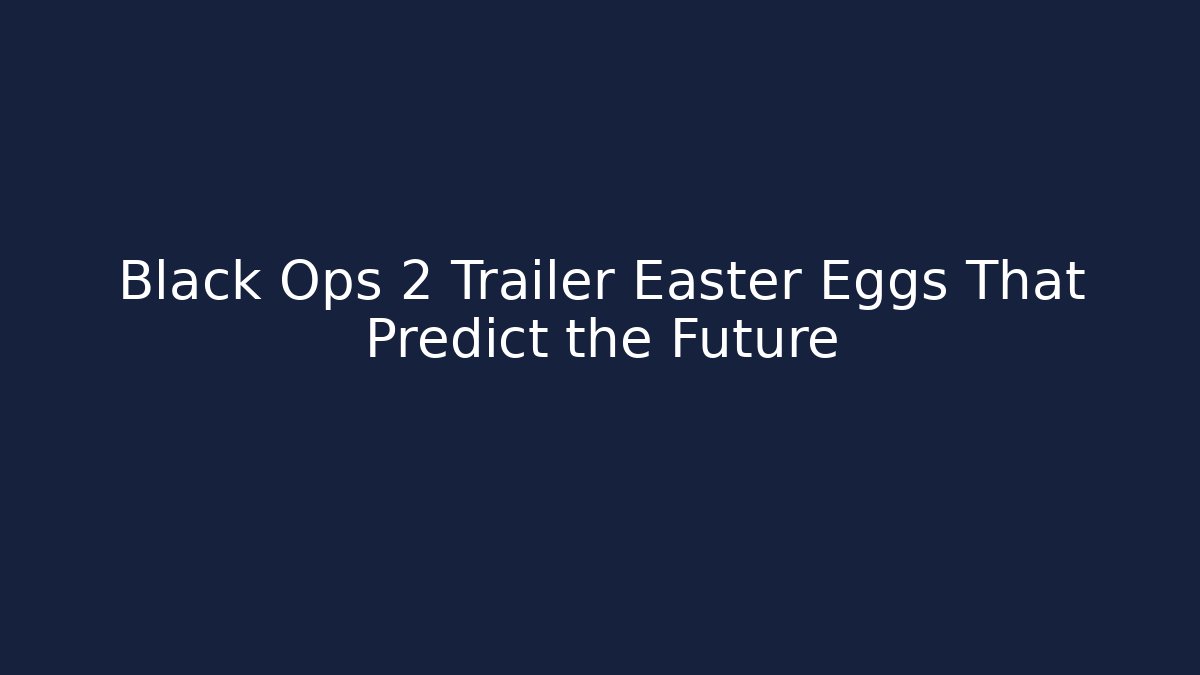 Black Ops 2 Trailer Easter Eggs That Predict the Future