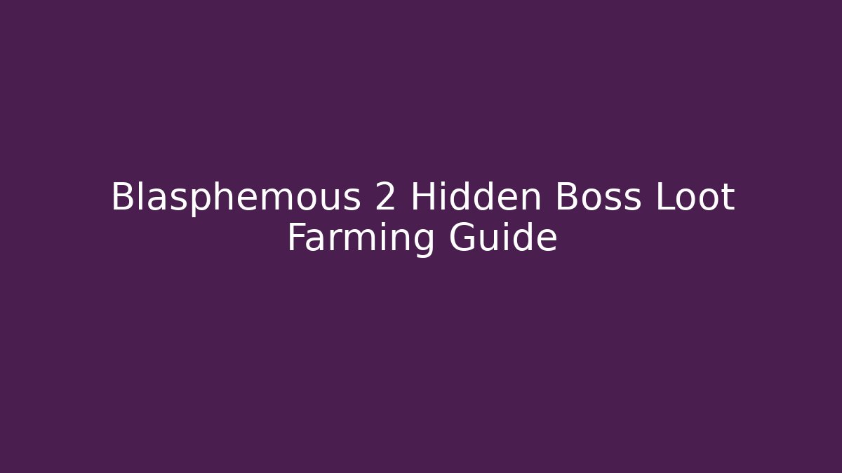 Blasphemous 2 Hidden Boss Loot Farming Guide