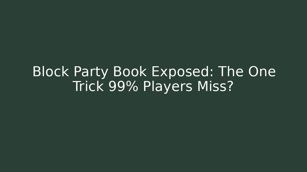 Block Party Book Exposed: The One Trick 99% Players Miss?