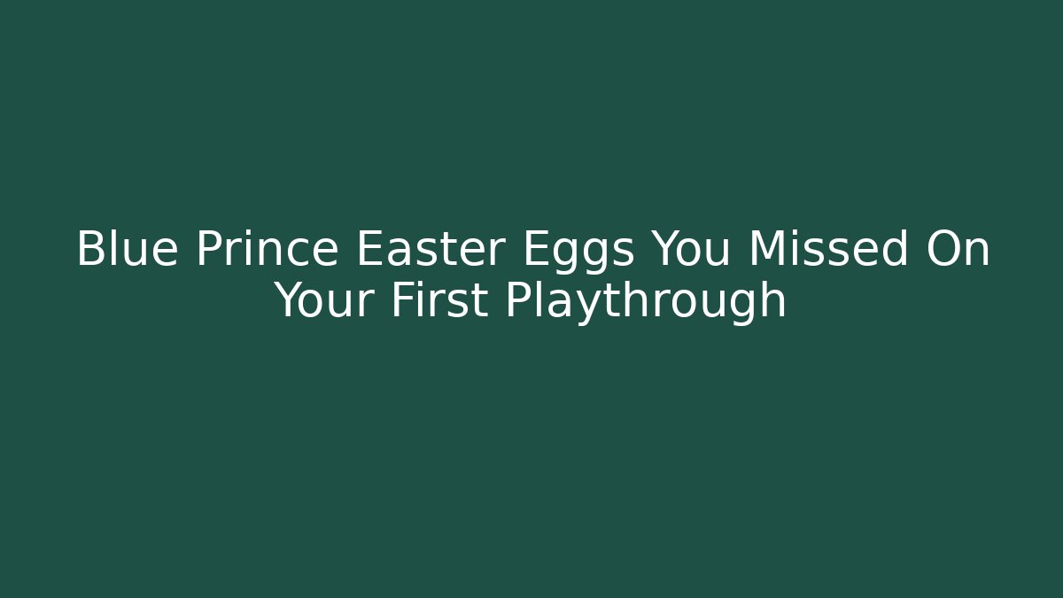 Blue Prince Easter Eggs You Missed On Your First Playthrough