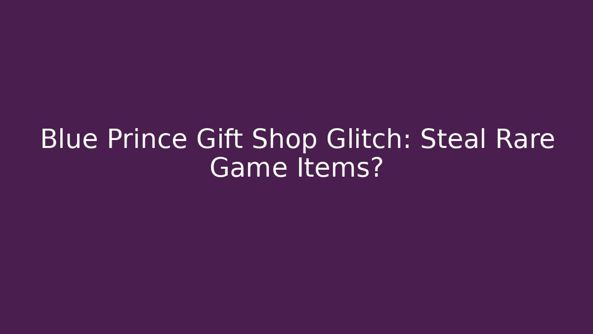 Blue Prince Gift Shop Glitch: Steal Rare Game Items?