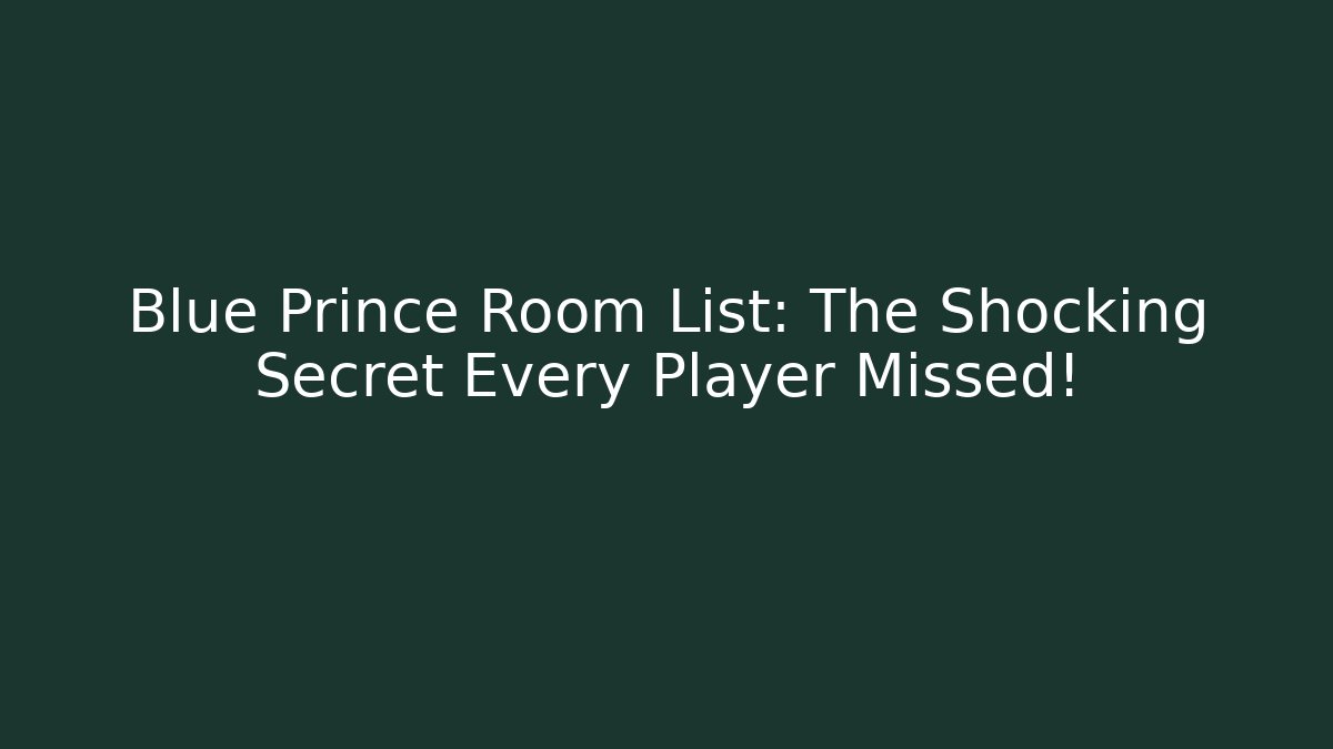 Blue Prince Room List: The Shocking Secret Every Player Missed!