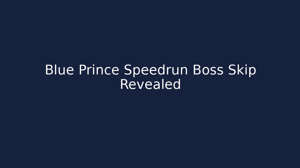 Blue Prince Speedrun Boss Skip Revealed - NADclinic