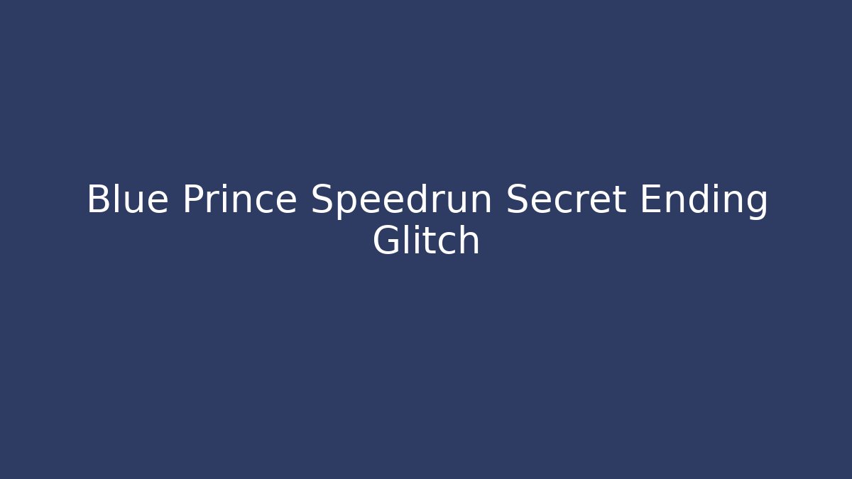 Blue Prince Speedrun Secret Ending Glitch - NADclinic