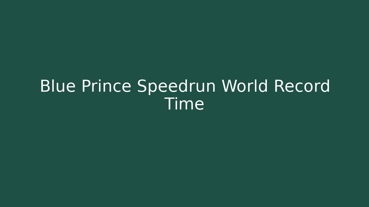 Blue Prince Speedrun World Record Time - NADclinic