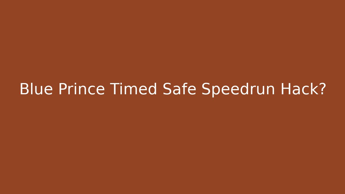 Blue Prince Timed Safe Speedrun Hack?