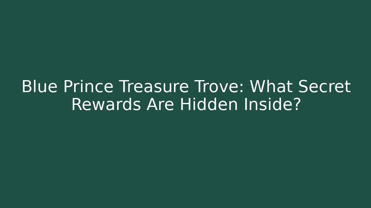Blue Prince Treasure Trove: What Secret Rewards Are Hidden Inside?
