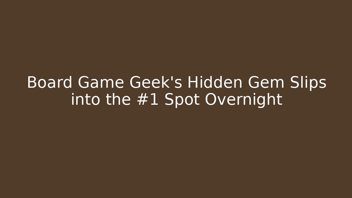 Board Game Geek’s Hidden Gem Slips into the #1 Spot Overnight