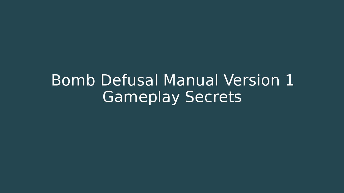 Bomb Defusal Manual Version 1 Gameplay Secrets - NADclinic