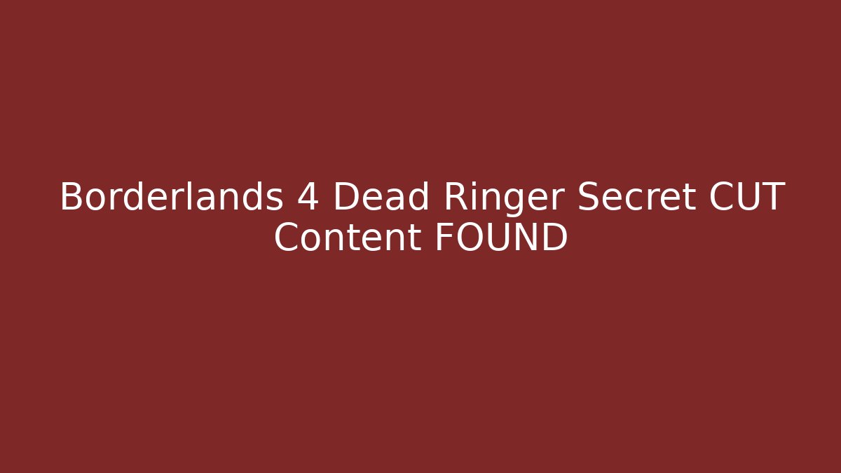 Borderlands 4 Dead Ringer Secret CUT Content FOUND - NADclinic