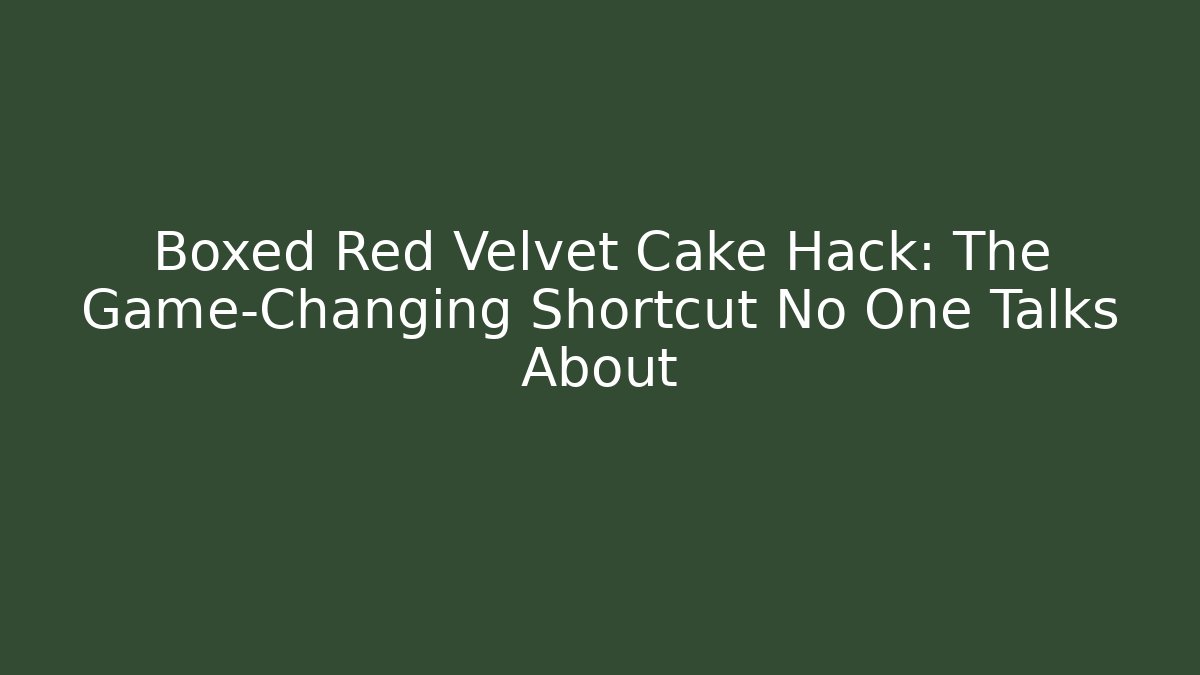 Boxed Red Velvet Cake Hack: The Game-Changing Shortcut No One Talks About - NADclinic