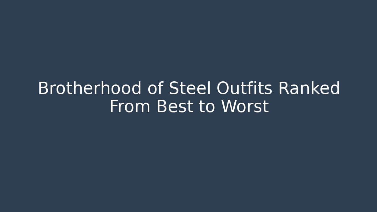 Brotherhood of Steel Outfits Ranked From Best to Worst
