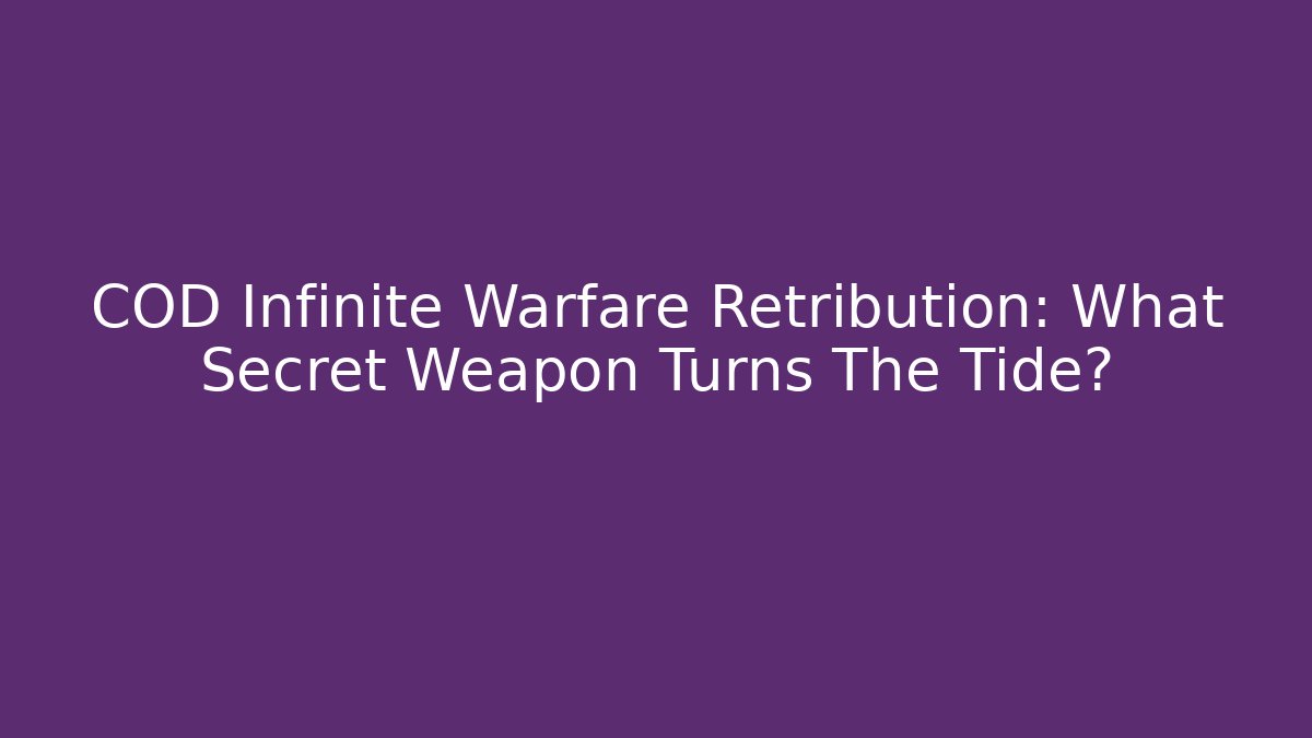 COD Infinite Warfare Retribution: What Secret Weapon Turns The Tide?